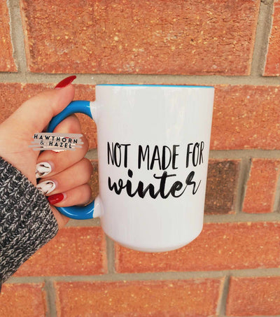 Not Made for Winter Mug