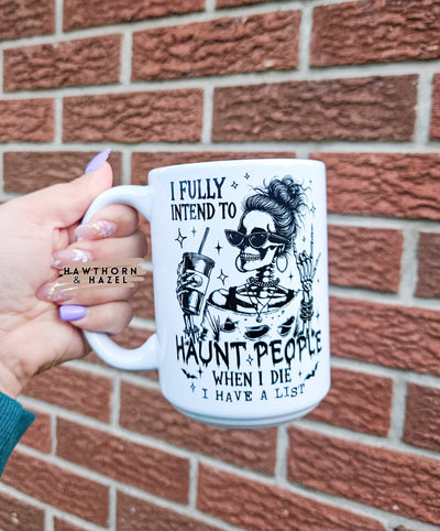 I intend to haunt people Mug