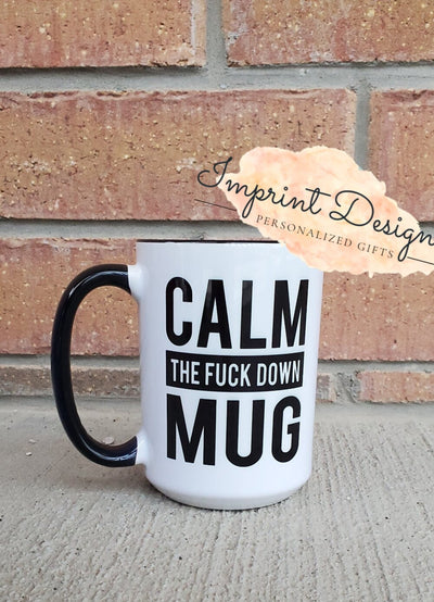 Calm the F*k Down Mug