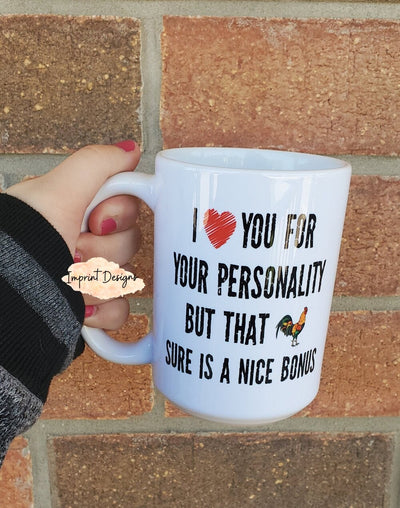 I Love Your Personality Mug