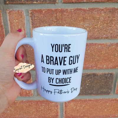 You're A Brave Guy Mug