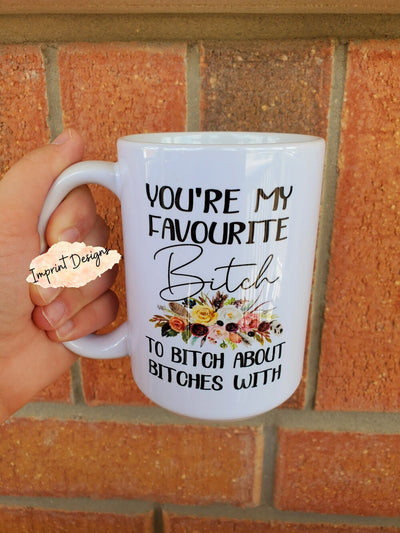 Your Favourite Bitch Mug