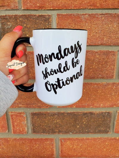 Mondays Should be Optional Mug