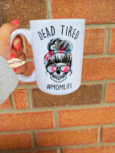 Dead Tired Mom Life Mug