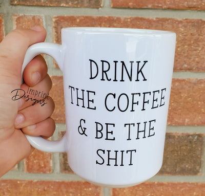 Drink coffee and be the shit