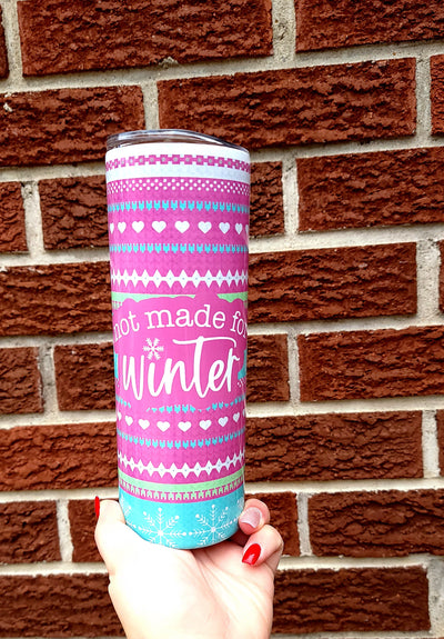 Not made for winter tumbler