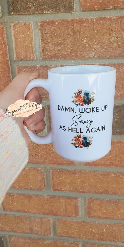 Damn I Woke Up Sexy Mug